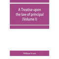 A treatise upon the law of principal and agent in contract and tort (Volume I)