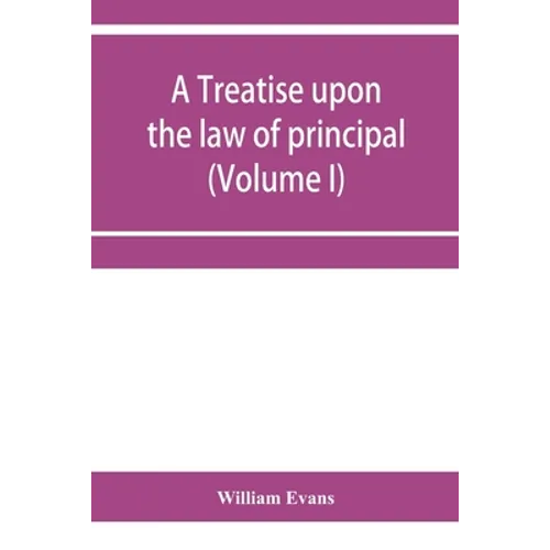 A treatise upon the law of principal and agent in contract and tort (Volume I)