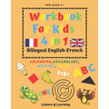 Children's Activity Book 4-in-1 Bilingual English-French: Colouring, Vocabulary, Writing and Maths: Crafts & Games for Kids aged 5 and above