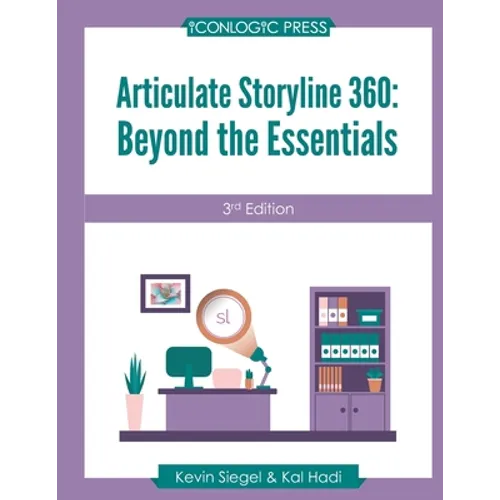 Articulate Storyline 360: Beyond The Essentials (3rd Edition)