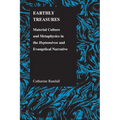 Earthly Treasures: Material Culture and Metaphysics in the Heptameron and Evangelical Narrative