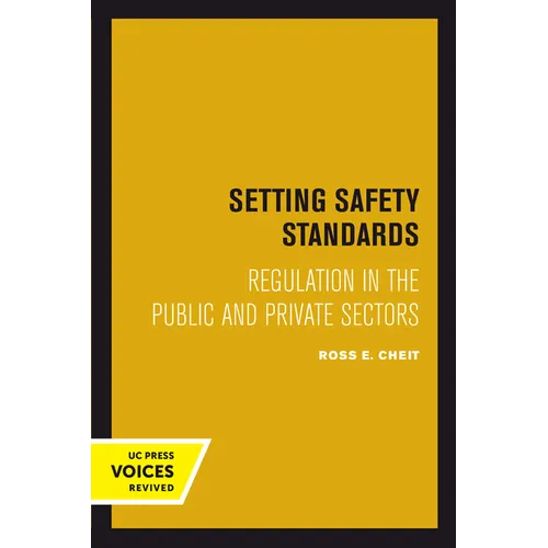 Setting Safety Standards: Regulation in the Public and Private Sectors