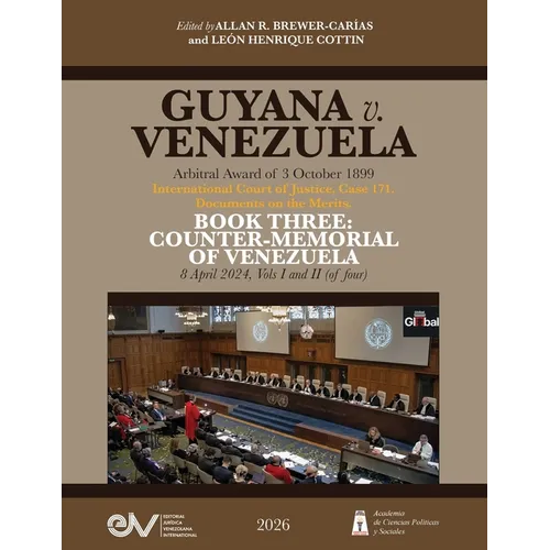 GUYANA v. VENEZUELA. Arbitral Award of 3 October 1899. International Court of Justice, Case 171. Documents on the Merits. BOOK THREE: COUNTER-MEMORIAL