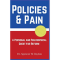 Policies and Pain: A Personal and Philosophical Quest for Reform