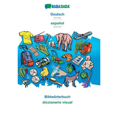Deutsch - español, Bildwörterbuch: BABADADA German - Spanish, visual dictionary