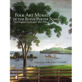 Folk Art Murals of the Rufus Porter School: New England Landscapes: 1825-1845