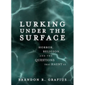 Lurking Under the Surface: Horror, Religion, and the Questions That Haunt Us