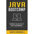 Java: Programming Bootcamp The Crash Course for Understanding the Basics of Java Computer Language
