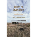 Relics of Modernity: Theorizing Rhetorics and Performances of Ruins