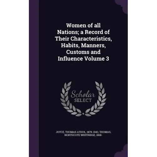 Women of all Nations; a Record of Their Characteristics, Habits, Manners, Customs and Influence Volume 3