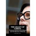The Legacy of L'Oreal: Francoise Bettencourt Meyers and the Business of Beauty