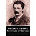George Gissing - The House of Cobwebs: "Both of them are obvious dwellers in the valley of the shadow of books."