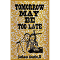 Tomorrow May Be Too Late