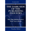 The Dark Side of the Publishing Industry: What Big Publishers Don't Want You to Know