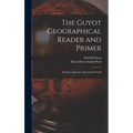 The Guyot Geographical Reader and Primer: A Series of Journeys Round the World
