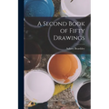 A Second Book of Fifty Drawings
