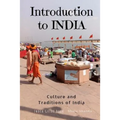 Introduction to India: Culture and Traditions of India: India Guide Book
