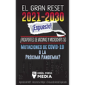 El Gran Reset 2021-2030 ¡Expuesto!: ¿Pasaportes de Vacunas y Microchips 5G, Mutaciones de COVID-19 o la Próxima Pandemia? Agenda del WEF - Reconstruir