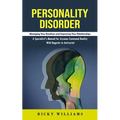 Personality Disorder: Managing Your Emotions and Improving Your Relationships (A Specialist's Manual for Assume Command Reality With Regards to Antiso