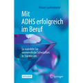 Mit Adhs Erfolgreich Im Beruf: So Wandeln Sie Vermeintliche Schwächen in Stärken Um