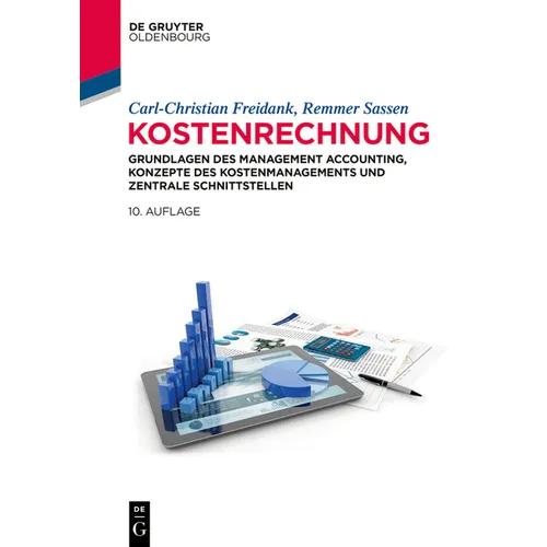 Kostenrechnung: Grundlagen Des Management Accounting, Konzepte Des Kostenmanagements Und Zentrale Schnittstellen