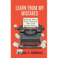 Learn From My Mistakes!: (Writing advice from someone who now knows better)