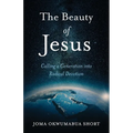 The Beauty of Jesus: Calling a Generation into Radical Devotion