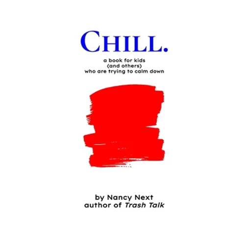 Chill.: a book for kids (and others) who are trying to calm down
