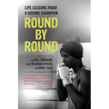 Round by Round: Life Lessons from a Boxing Champion