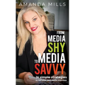 From Media Shy To Media Savvy: 14 Simple Strategies To Nail Your Next Media Interview