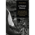 A Violent History: Power and Conflict in the Congo Basin from the Nineteenth Century to the Present