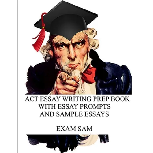 ACT Essay Writing Prep Book with Essay Prompts and Sample Essays