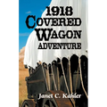 1918 Covered Wagon Adventure
