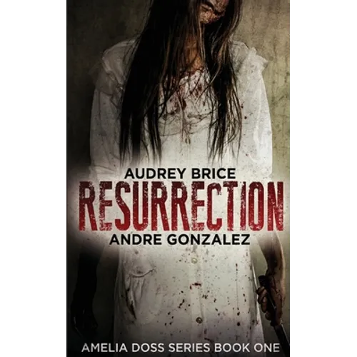 Resurrection (Amelia Doss Series, Book 1)