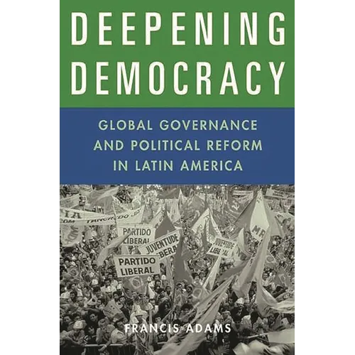 Deepening Democracy: Global Governance and Political Reform in Latin America