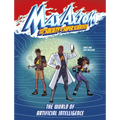 The World of Artificial Intelligence: A Max Axiom Super Scientist Adventure