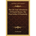 The Life And Adventures Of Daniel Boone, The First Settler Of Kentucky