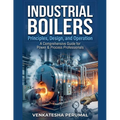 Industrial Boilers: Principles, Design, and Operation
