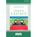 Living Your Legacy: An Action-Packed Guide for the Later Years (16pt Large Print Format)
