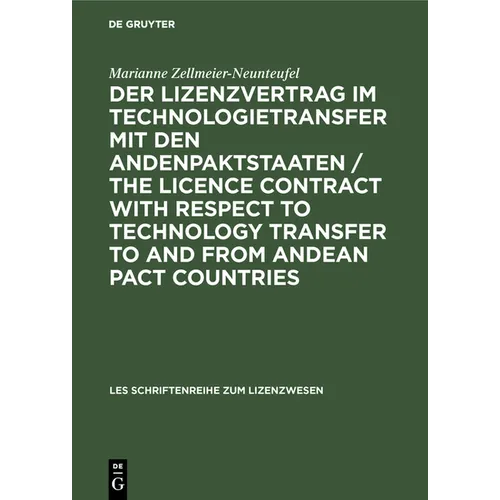 Der Lizenzvertrag im Technologietransfer mit den Andenpaktstaaten / The licence contract with respect to technology transfer to and from Andean Pact c