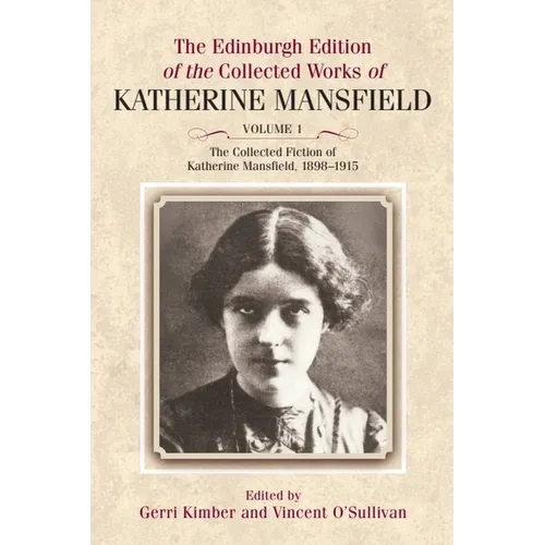 The Collected Fiction of Katherine Mansfield, 1898-1915