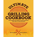 Ultimate Grilling Cookbook: Everything You Need to Know to Master Your Gas or Charcoal Grill