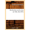 Recherches Sur Les Sires de Tilly (Éd.1891)