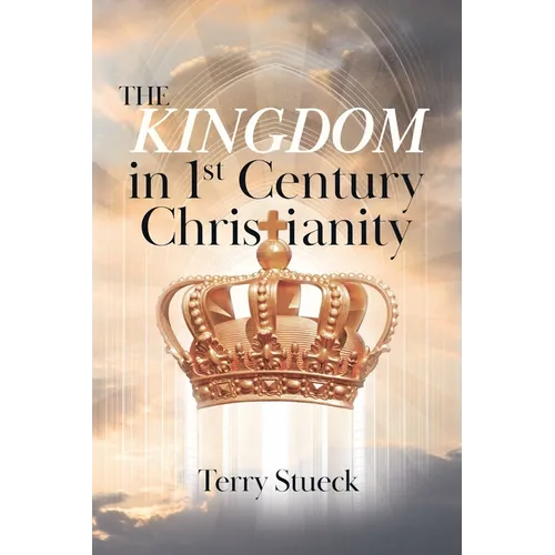 The Kingdom in 1st Century Christianity