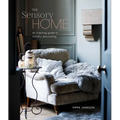 The Sensory Home: An Inspiring Guide to Mindful Decorating