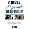 My Fanatical, Regrettable Tour of Ministry