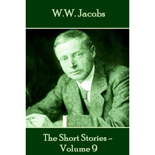 W.W. Jacobs - The Short Stories - Volume 9