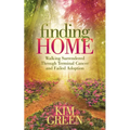 Finding Home: Walking Surrendered Through Terminal Cancer and Failed Adoption