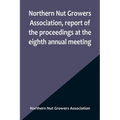 Northern Nut Growers Association, report of the proceedings at the eighth annual meeting; Stamford, Connecticut, September 5 and 6, 1917
