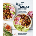 The Vegan Meat Cookbook: Meatless Favorites. Made with Plants. [A Plant-Based Cookbook]